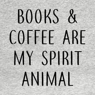 Books and Coffee are my Spirit Animal T-Shirt